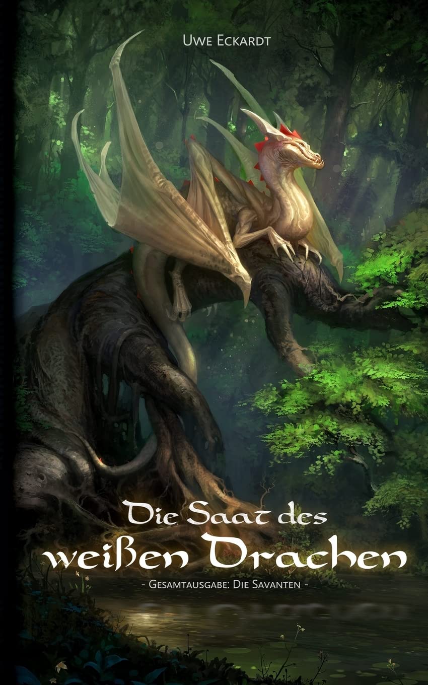Die Saat des weißen Drachen: Fantasy-Epos (Gesamtausgabe: Die Savanten)