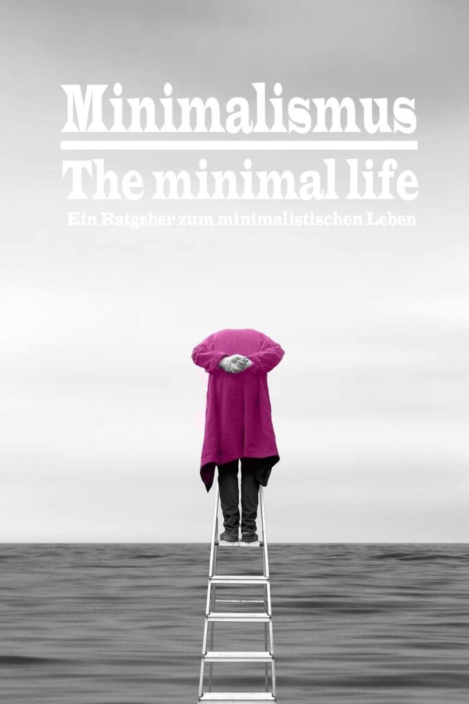 buch Minimalismus - The minimal life | Ein Ratgeber zum minimalistischen Leben: Neuer Trend oder der Weg zu mehr Leichtigkeit, Ordnung, Glück und Zufriedenheit in Deinem Leben? Inklusive Bonus-Checkliste